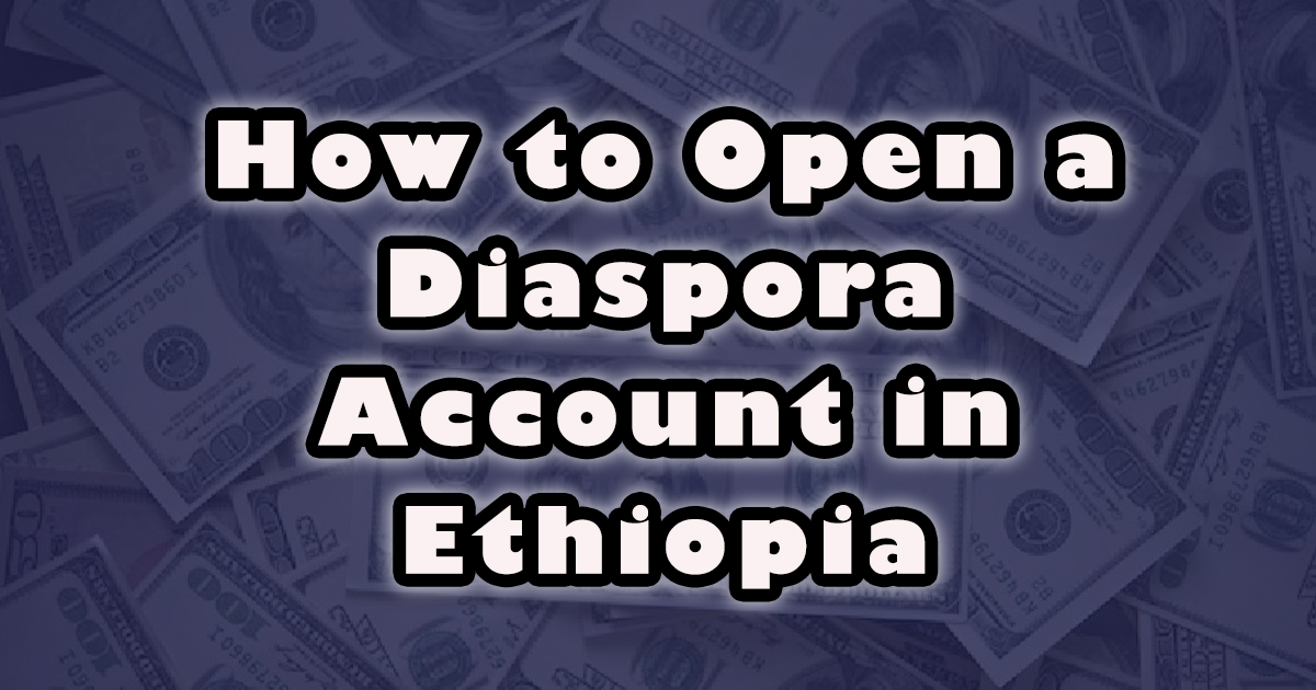 How to Open a Diaspora Account in Ethiopia