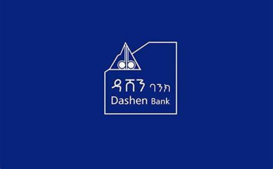 Digital Product Development Officer – Retail & MSME Job Vacancy in Ethiopia 2026 – Dashen Bank