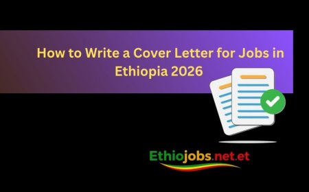 How to Write a Cover Letter for Jobs in Ethiopia 2026