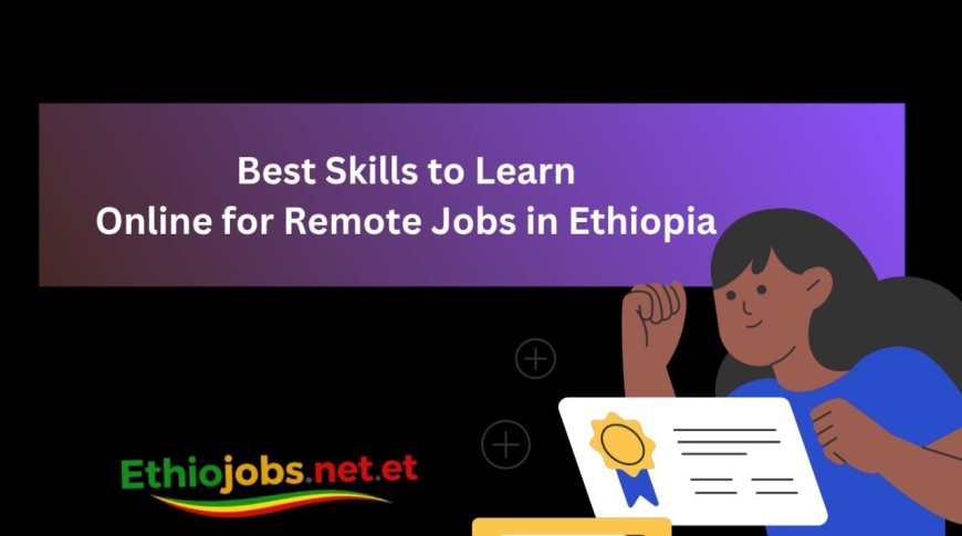Best Skills to Learn Online for Remote Jobs in Ethiopia (2026 Guide)