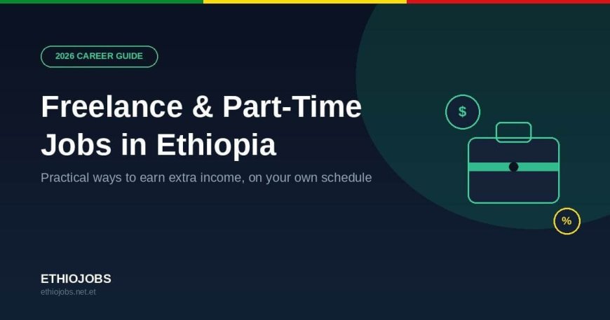 Extra Incom's Freelance & Part-Time Jobs in Ethiopia for Extra Income - EthioJobs