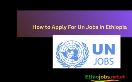 How to Apply for UN Jobs in Ethiopia (2026 Guide)